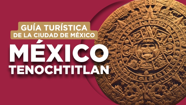 México Tenochtitlan Guia