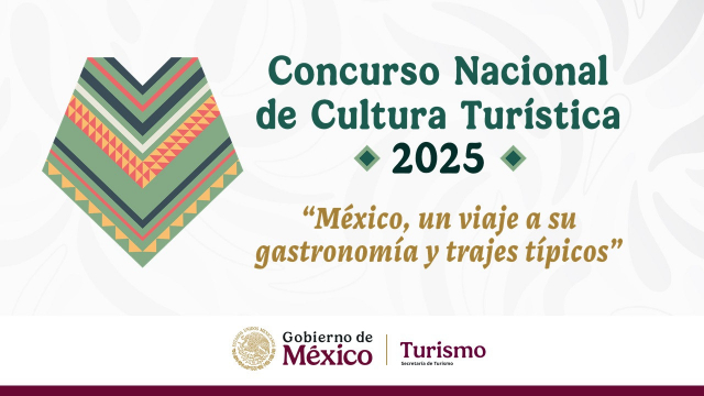 Concurso Nacional de Cultura Turística 2025 “México, un viaje a su gastronomía y trajes típicos”
